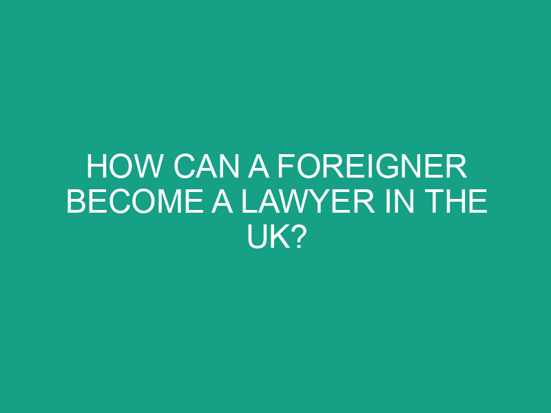 how can a foreigner become a lawyer in the uk 1178