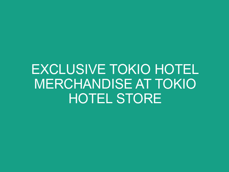 Exclusive Tokio Hotel Merchandise at Tokio Hotel Store