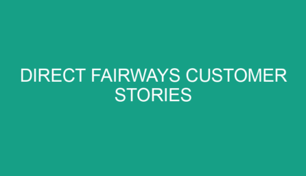 Direct Fairways Customer Stories