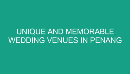 Unique and Memorable Wedding Venues in Penang