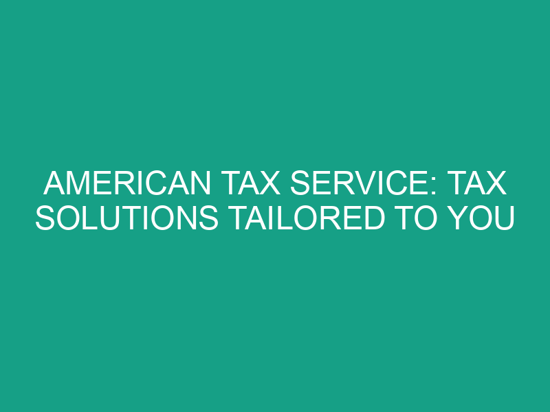 American Tax Service: Tax Solutions Tailored to You