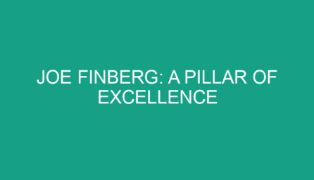 Joe Finberg: A Pillar of Excellence