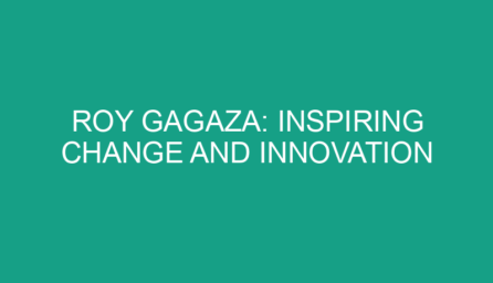 Roy Gagaza: Inspiring Change and Innovation