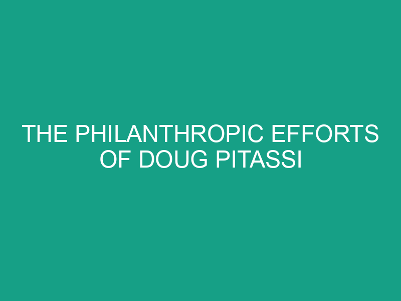 The Philanthropic Efforts of Doug Pitassi