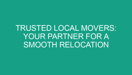 Trusted Local Movers: Your Partner for a Smooth Relocation
