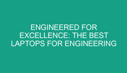 Engineered for Excellence: The Best Laptops for Engineering Professionals