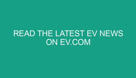 Read the Latest EV News on EV.com
