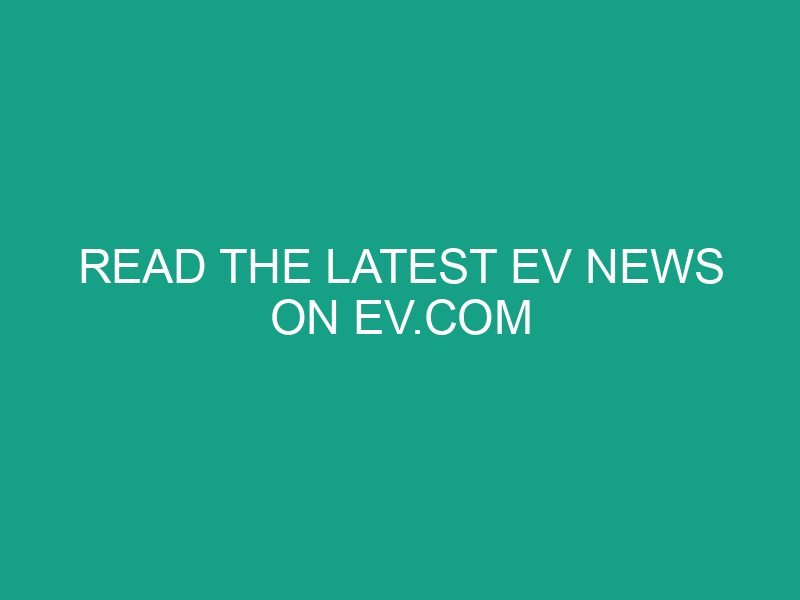 Read the Latest EV News on EV.com