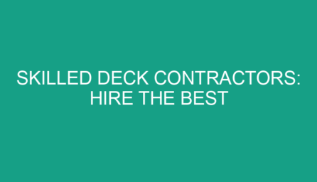 Skilled Deck Contractors: Hire the Best