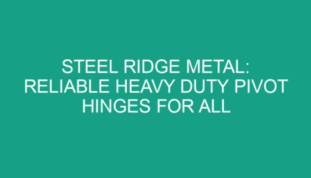 Steel Ridge Metal: Reliable Heavy Duty Pivot Hinges for All Doors