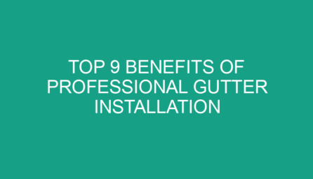Top 9 Benefits of Professional Gutter Installation