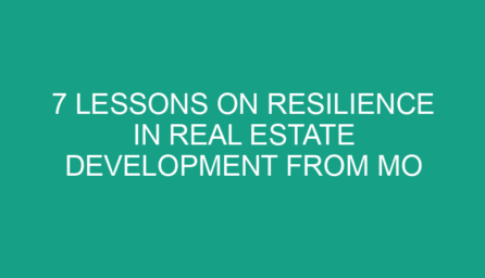 7 Lessons on Resilience in Real Estate Development from Mo Honarkar