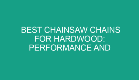 Best Chainsaw Chains for Hardwood: Performance and Precision