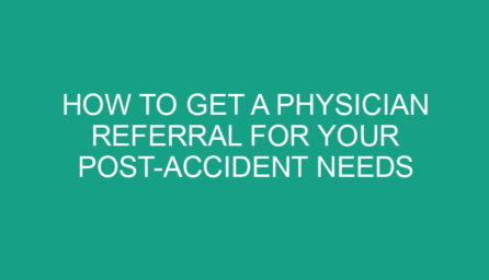 How to Get a Physician Referral for Your Post Accident Needs
