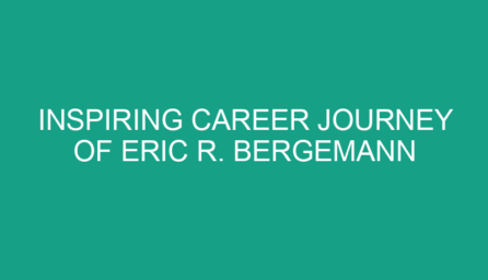 Inspiring Career Journey of Eric R. Bergemann