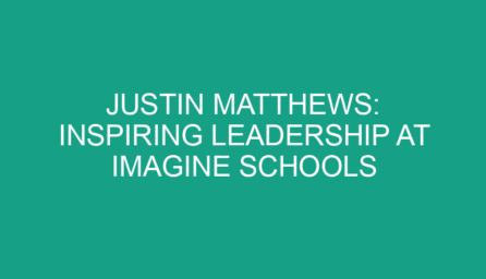 Justin Matthews: Inspiring Leadership at Imagine Schools and Beyond
