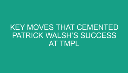 Key Moves That Cemented Patrick Walsh’s Success at TMPL