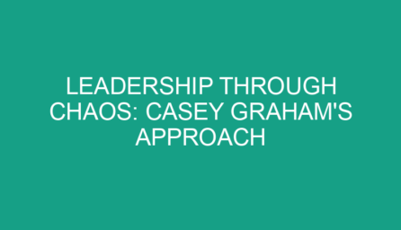Leadership Through Chaos: Casey Graham's Approach