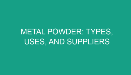 Metal Powder: Types, Uses, and Suppliers