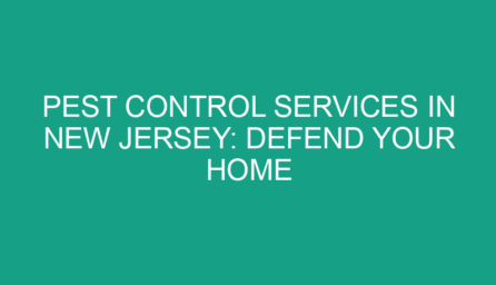 Pest Control Services in New Jersey: Defend Your Home Against All Invaders