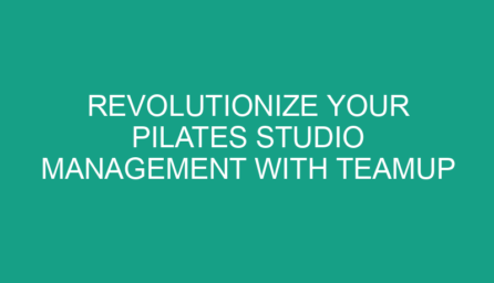 Revolutionize Your Pilates Studio Management with TeamUp
