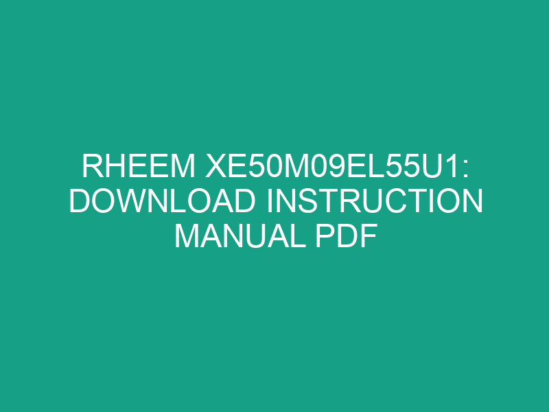 Rheem XE50M09EL55U1: Download Instruction Manual PDF