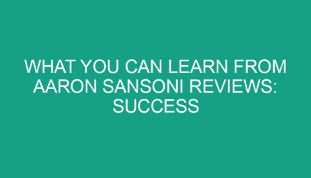 What You Can Learn from Aaron Sansoni Reviews: Success Stories