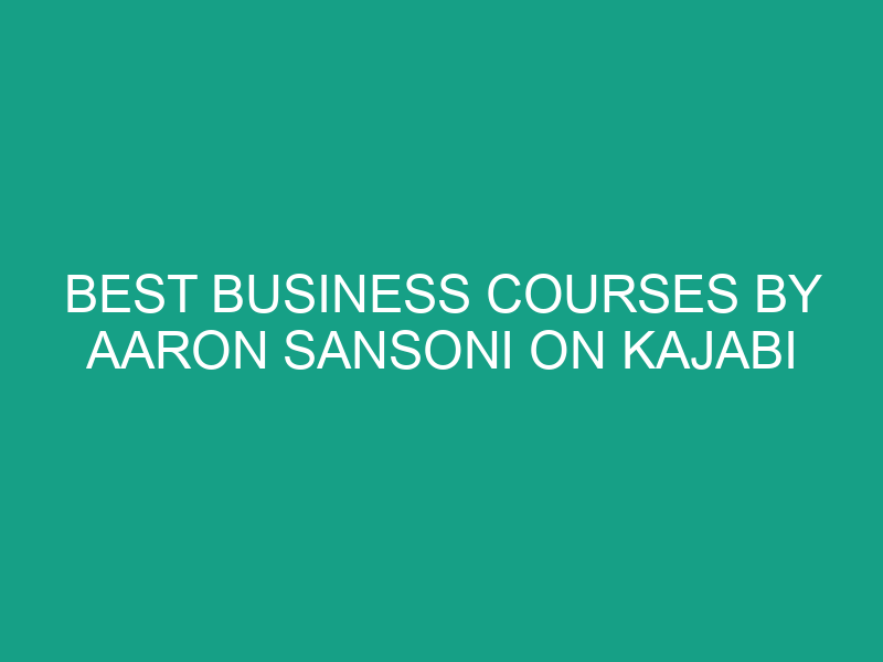 Best Business Courses by Aaron Sansoni on Kajabi