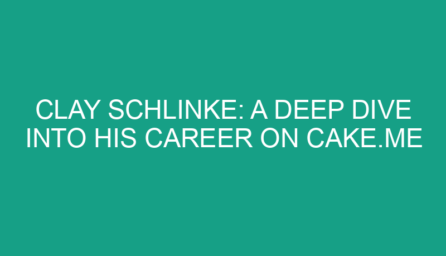 Clay Schlinke: A Deep Dive Into His Career on Cake.me