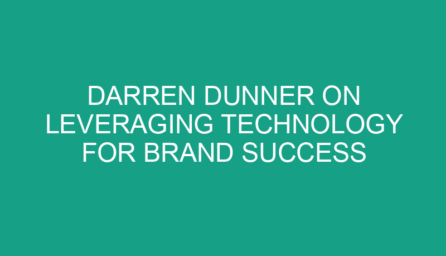 Darren Dunner on Leveraging Technology for Brand Success