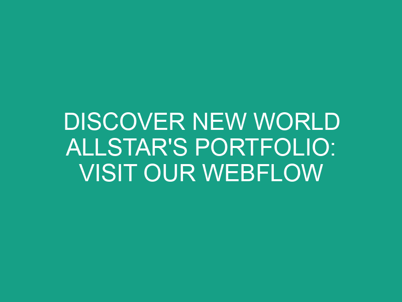 Discover New World Allstar's Portfolio: Visit Our Webflow Site
