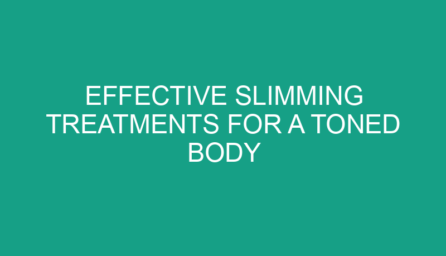 Effective Slimming Treatments for a Toned Body