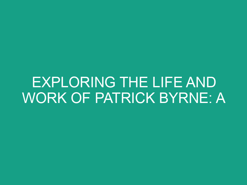 Exploring the Life and Work of Patrick Byrne: A Multi Platform Journey