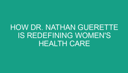 How Dr. Nathan Guerette is Redefining Women's Health Care