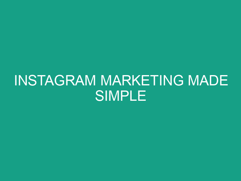 Instagram Marketing Made Simple