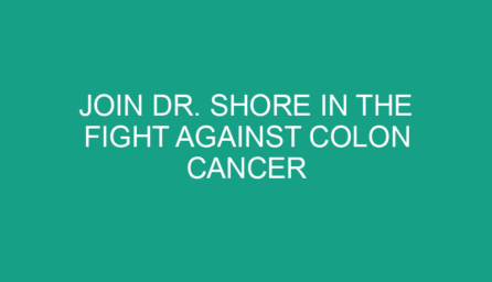 Join Dr. Shore in the Fight Against Colon Cancer
