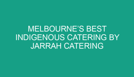 Melbourne’s Best Indigenous Catering by Jarrah Catering