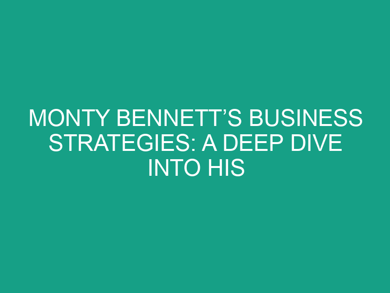 Monty Bennett’s Business Strategies: A Deep Dive into His Leadership on LinkedIn, YouTube, and Twitter