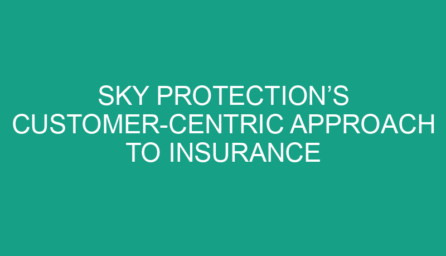 Sky Protection’s Customer Centric Approach to Insurance