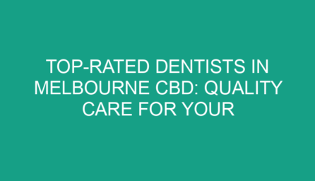 Top Rated Dentists in Melbourne CBD: Quality Care for Your Oral Health