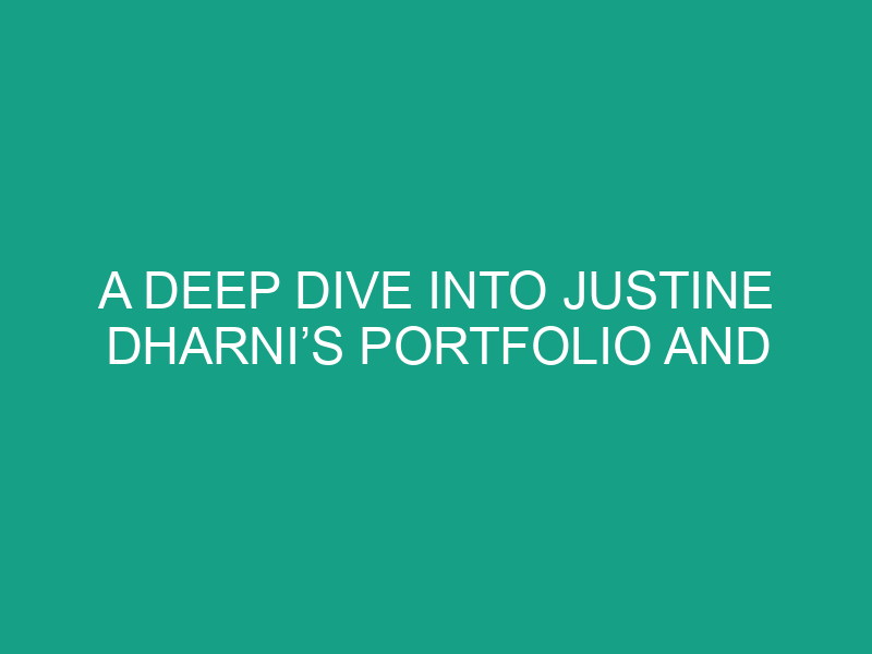 A Deep Dive into Justine Dharni’s Portfolio and Professional Growth
