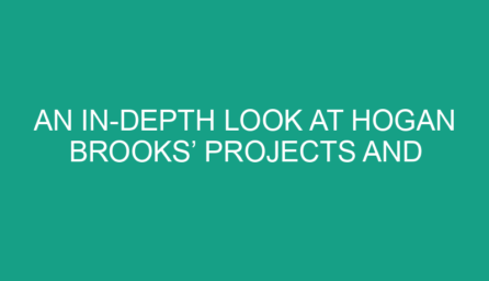 An In Depth Look at Hogan Brooks’ Projects and Achievements