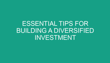 Essential Tips for Building a Diversified Investment Portfolio