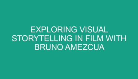 Exploring Visual Storytelling in Film with Bruno Amezcua