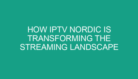 How IPTV Nordic Is Transforming the Streaming Landscape