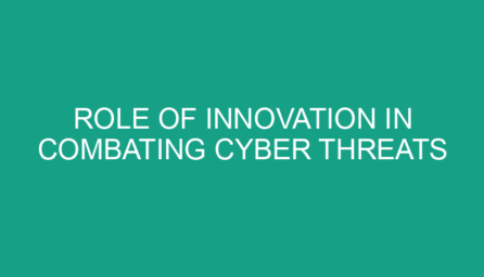 Role of Innovation in Combating Cyber Threats
