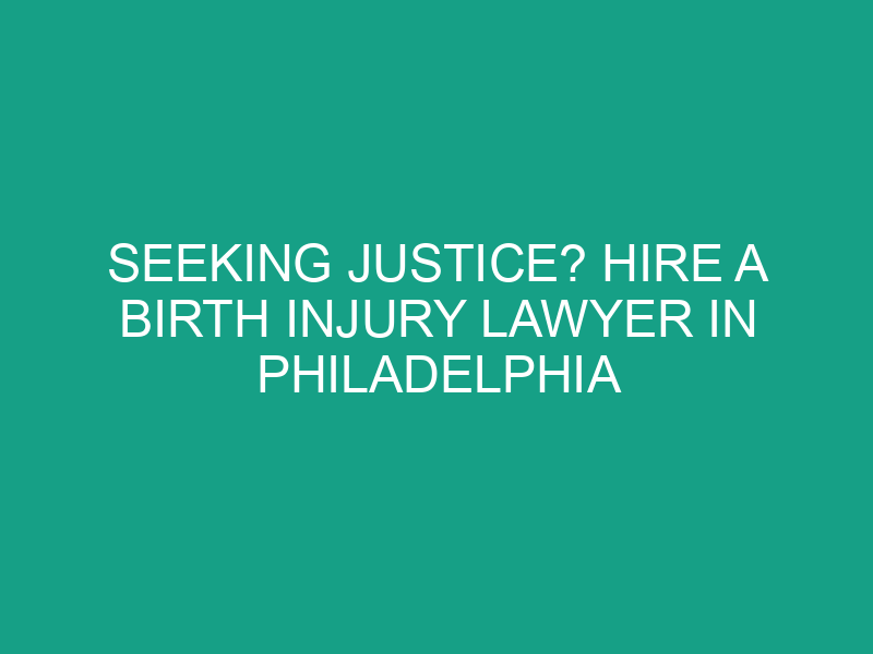 Seeking Justice? Hire a Birth Injury Lawyer in Philadelphia with ATD Law