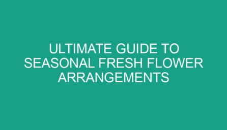 Ultimate Guide to Seasonal Fresh Flower Arrangements