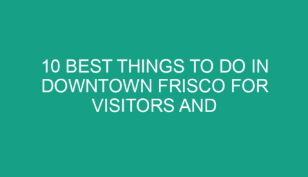 10 Best Things to Do in Downtown Frisco for Visitors and Locals