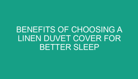 Benefits of Choosing a Linen Duvet Cover for Better Sleep